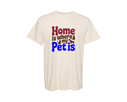 brand:Comfort Colors|color:Ivory|Home Is Where My Pet Is 2 Graphic T-Shirt