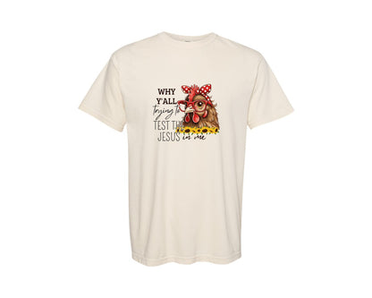 brand:Comfort Colors|color:Ivory|Funny Chicken Why Yall Trying Graphic T-Shirt