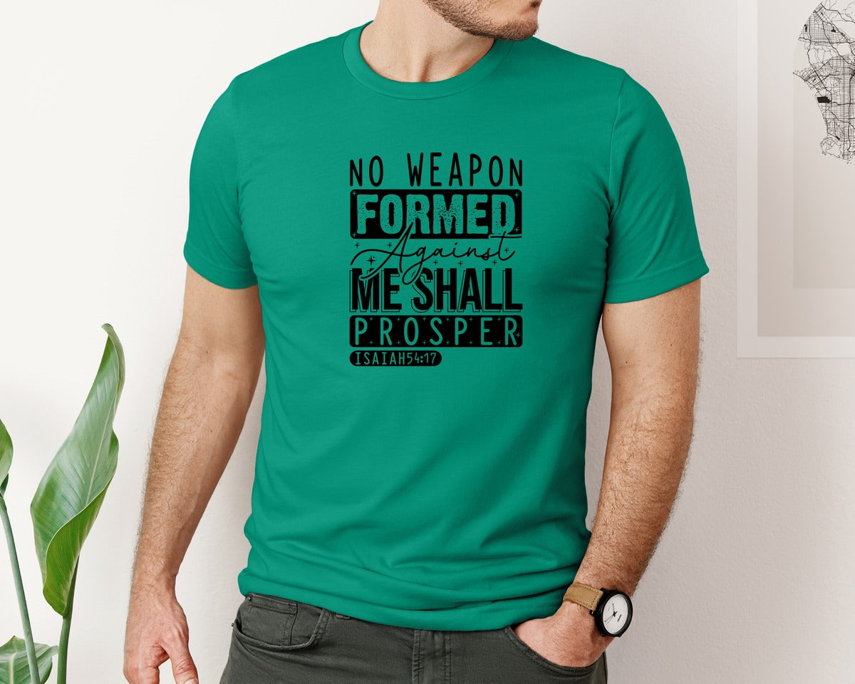 brand:Bella Canvas|color:Kelly|No Weapon Formed Against Me Shall Prospe Graphic T-Shirt