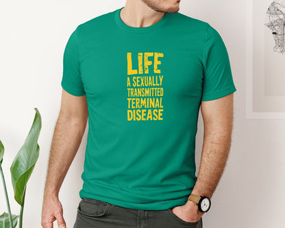 brand:Bella Canvas|color:Kelly|Life Is A Terminal Desease Dark Humor Graphic T-Shirt
