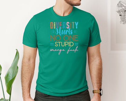 brand:Bella Canvas|color:Kelly|Diversity Hurts No One Stupid Orange F Graphic T-Shirt