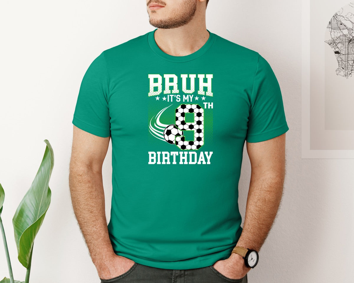 brand:Bella Canvas|color:Kelly|Bruh Its My 9Th Birthday Soccer T Shirt Graphic T-Shirt