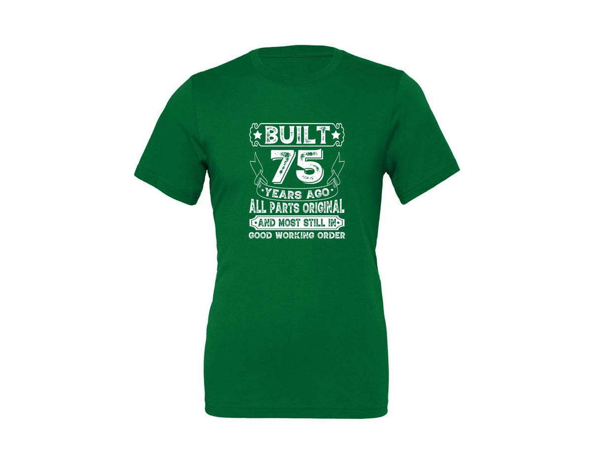 brand:Generic|color:Kelly|Built 75 Years Ago All Parts Original 3 Graphic T-Shirt