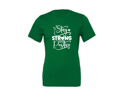 brand:Generic|color:Kelly|Stay Strong Stay Positive 2 Graphic T-Shirt