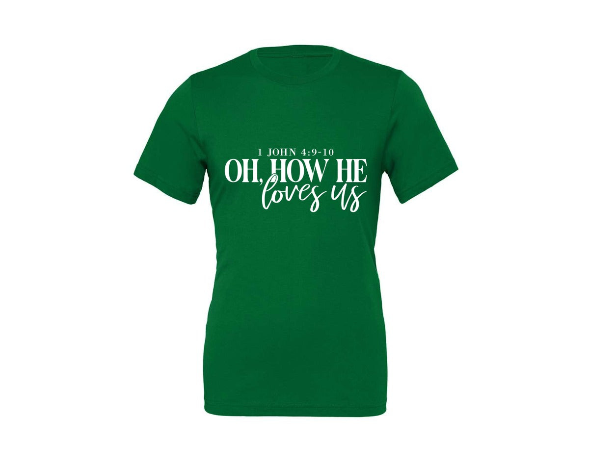 brand:Generic|color:Kelly|Oh How He Loves Us 16 Graphic T-Shirt