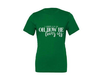 brand:Generic|color:Kelly|Oh How He Loves Us 16 Graphic T-Shirt