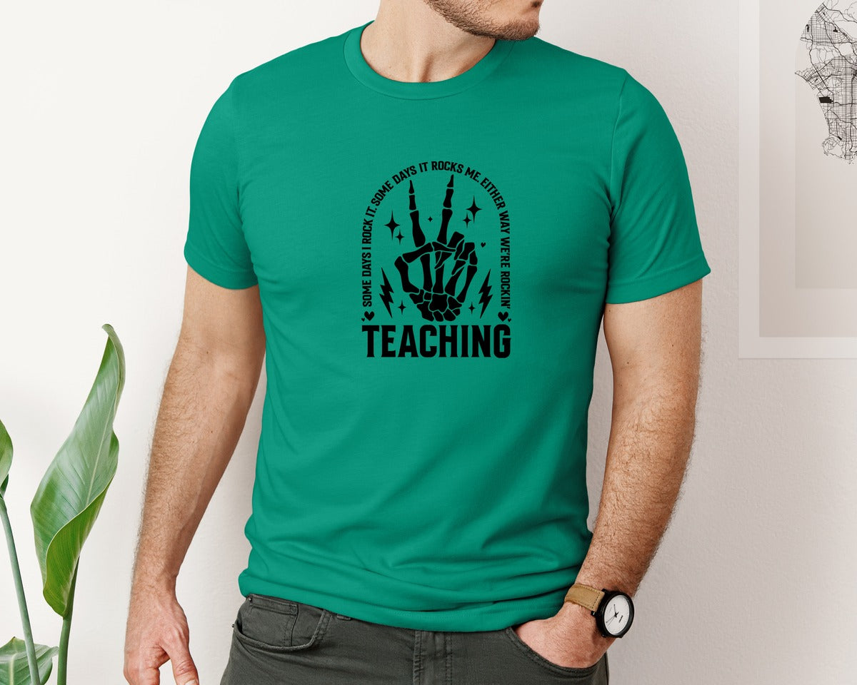 brand:Bella Canvas|color:Kelly|Teaching Some Days I Rock It Graphic T-Shirt