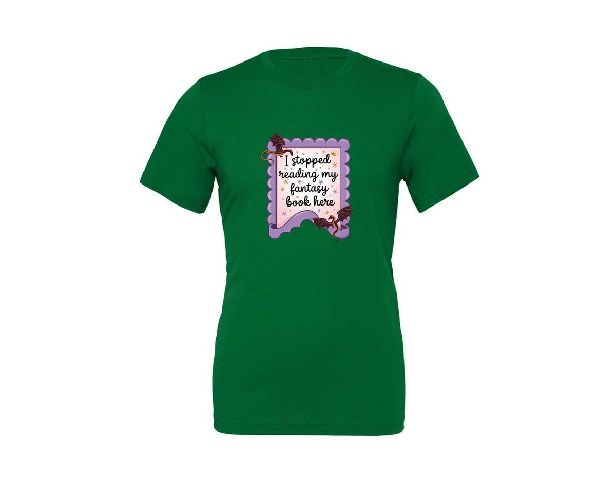 brand:Generic|color:Kelly|I Stopped Reading My Fantasy Book Here 4 Graphic T-Shirt
