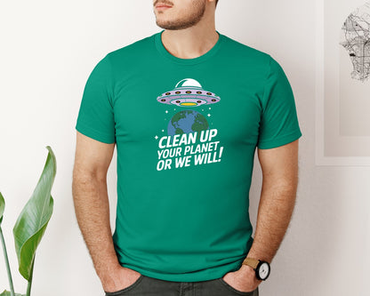 brand:Bella Canvas|color:Kelly|Clean Up Your Planet Or We Will Funny 2 Graphic T-Shirt