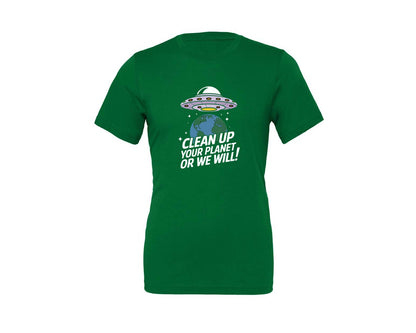 brand:Generic|color:Kelly|Clean Up Your Planet Or We Will Funny 2 Graphic T-Shirt