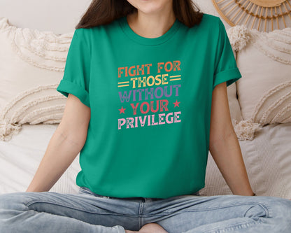 brand:Bella Canvas|color:Kelly|Fight For Those Without Your Privilege 3 Graphic T-Shirt