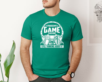 brand:Bella Canvas|color:Kelly|I Paused My Game To Be Here But Im Stil Graphic T-Shirt