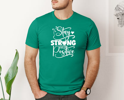 brand:Bella Canvas|color:Kelly|Stay Strong Stay Positive 2 Graphic T-Shirt