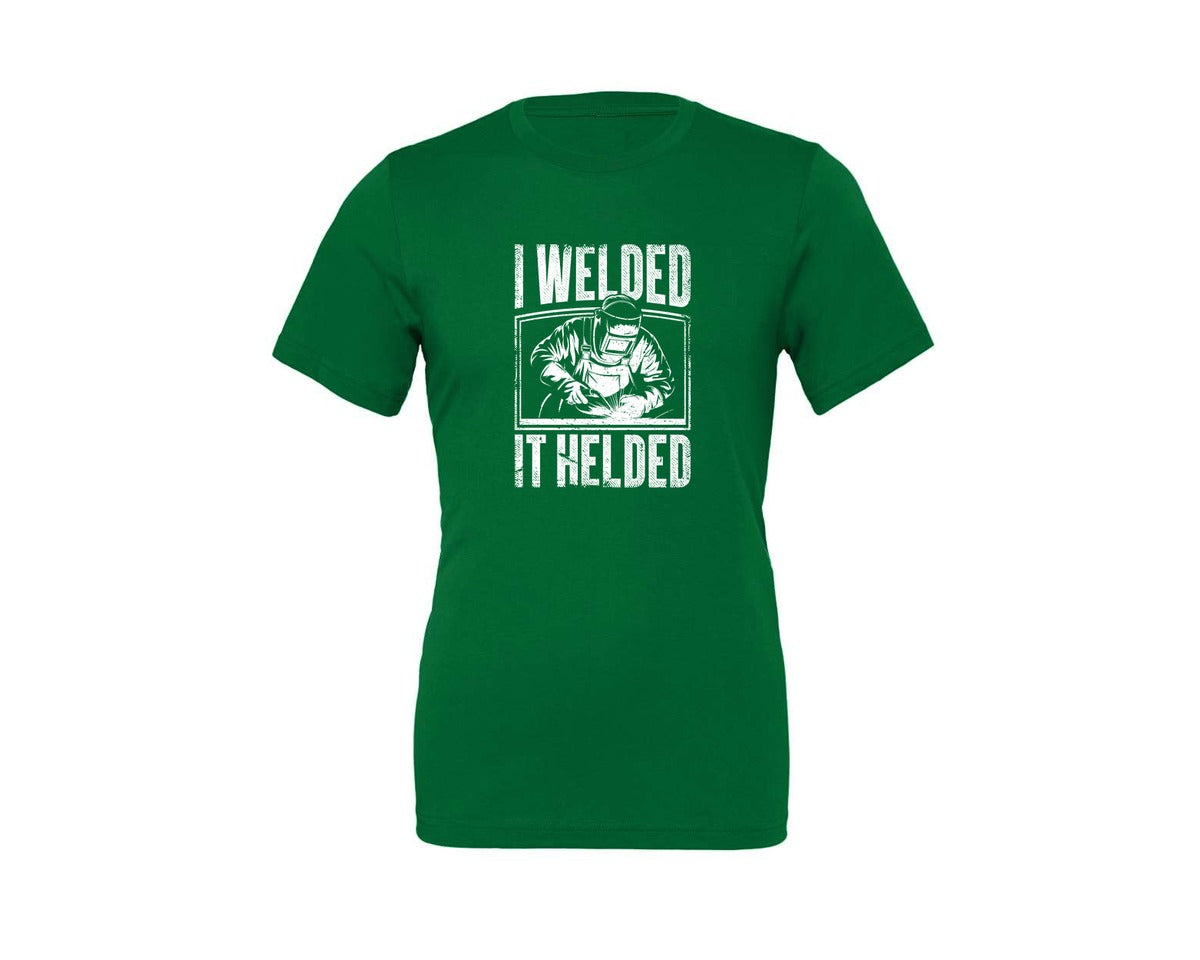 brand:Generic|color:Kelly|I Welded It Helded Career T Shirt Graphic T-Shirt
