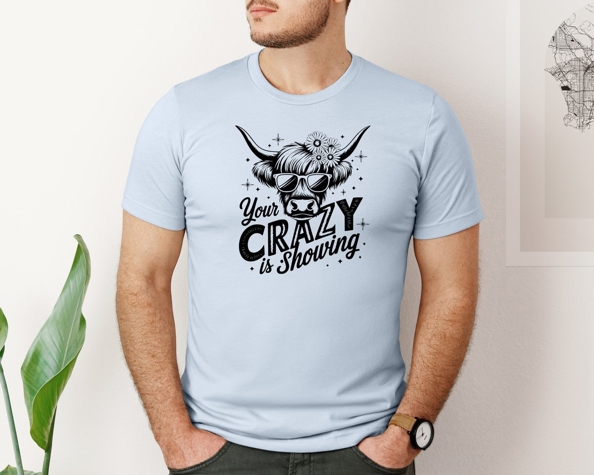 brand:Bella Canvas|color:Light Blue|Your Crazy Is Showing T Shirt Design Graphic T-Shirt