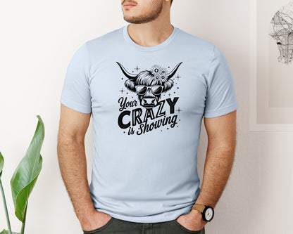 brand:Bella Canvas|color:Light Blue|Your Crazy Is Showing T Shirt Design Graphic T-Shirt