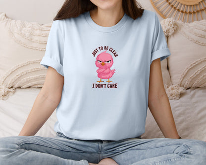 brand:Bella Canvas|color:Light Blue|Just To Be Clear I Dont Care Chicekn Graphic T-Shirt