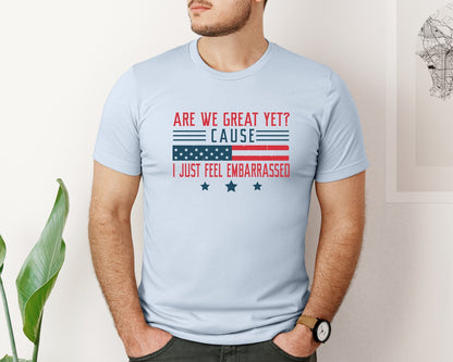brand:Bella Canvas|color:Light Blue|Are We Great Yet Cause I Just Feel Embar Graphic T-Shirt