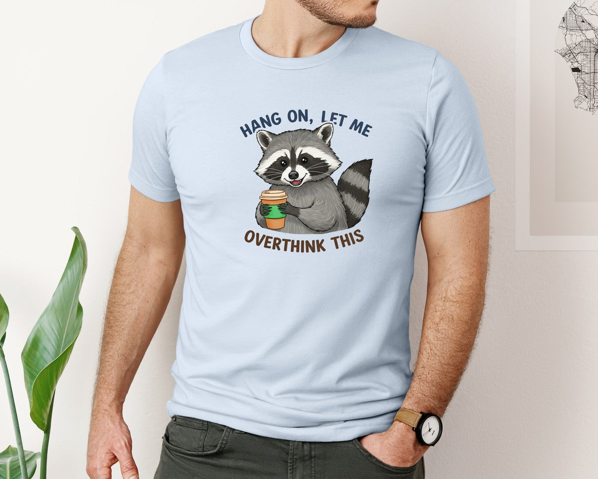 brand:Bella Canvas|color:Light Blue|Hang On Let Me Overthink This Raccoon 3 Graphic T-Shirt
