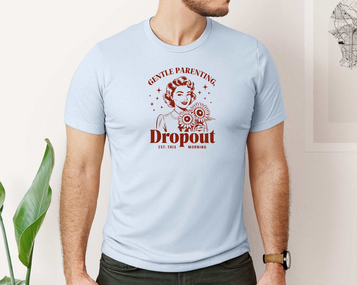 brand:Bella Canvas|color:Light Blue|Gentle Parenting Dropout Est This Mornin 2 Graphic T-Shirt