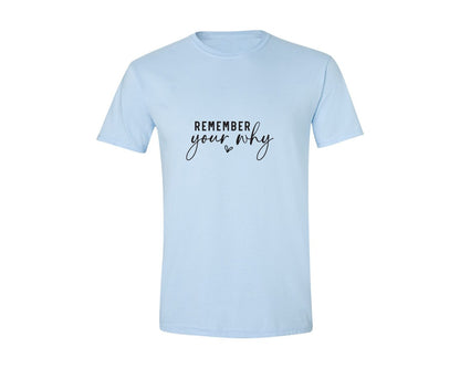 brand:Generic|color:Light Blue|Remember Your Why Inspirational 2 Graphic T-Shirt