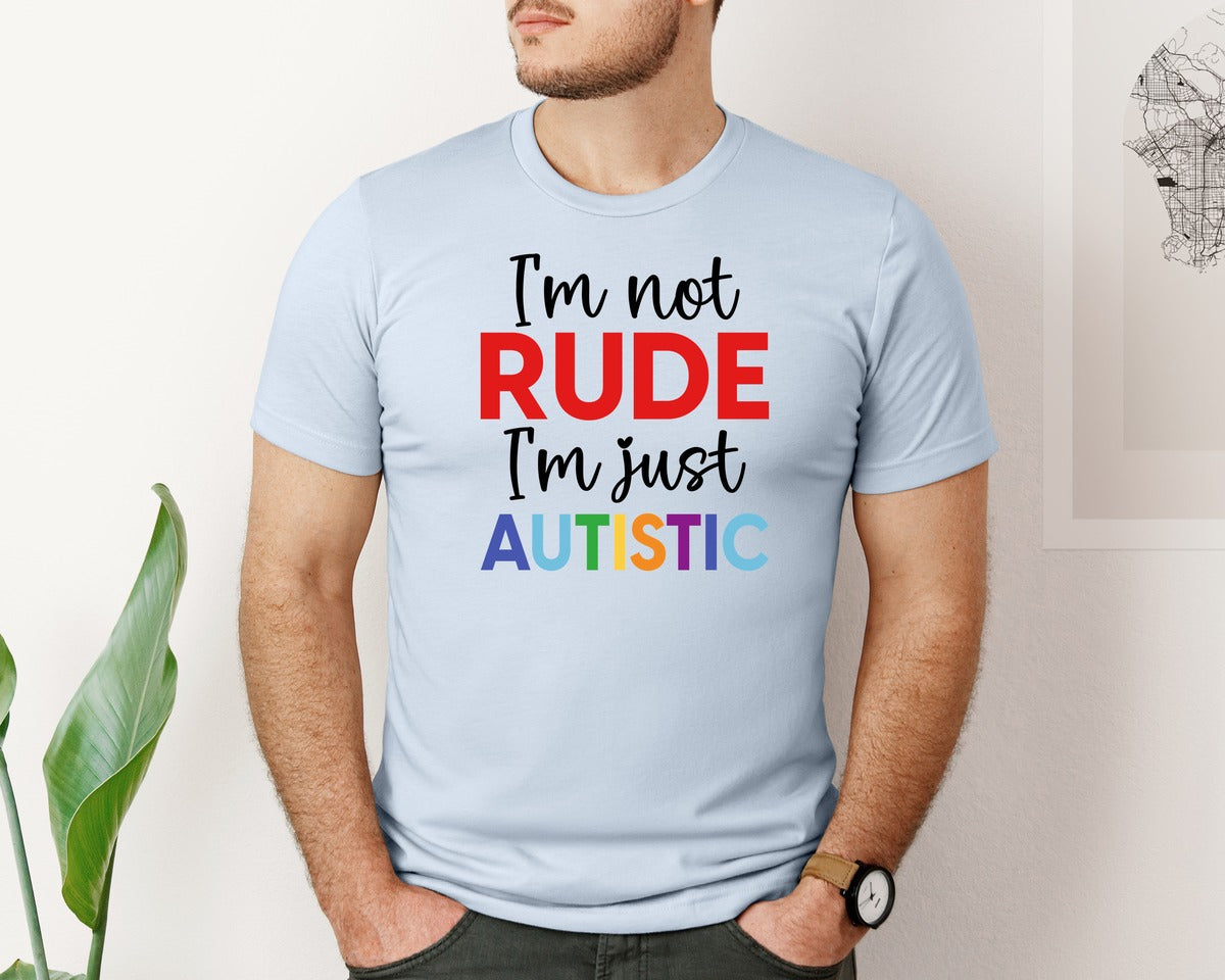 brand:Bella Canvas|color:Light Blue|Im Not Rude Im Just Autistic Graphic T-Shirt