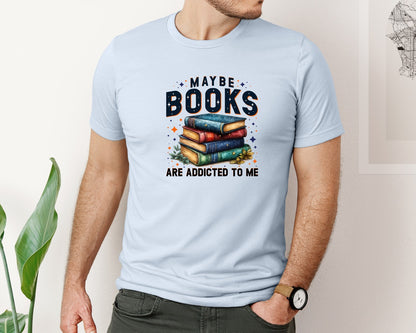 brand:Bella Canvas|color:Light Blue|Maybe Books Are Addicted To Me 6 Graphic T-Shirt
