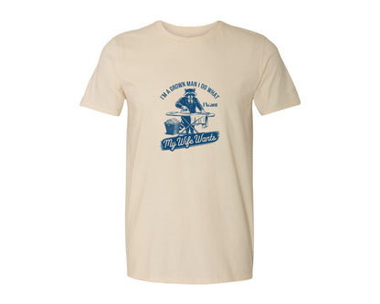 brand:Generic|color:Light Cream / Natural|Im A Grown Man I Do What I Want My Wife 2 Graphic T-Shirt