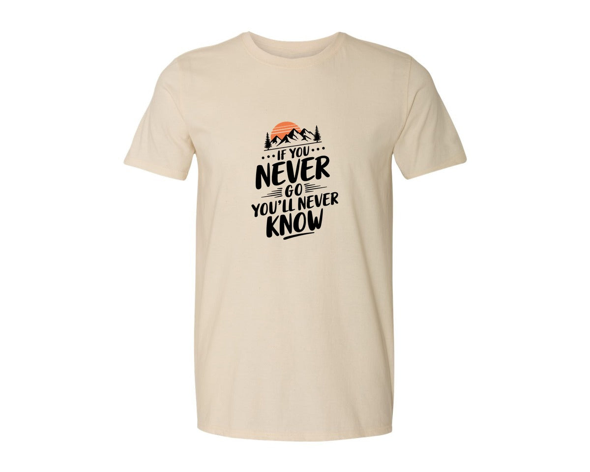 brand:Generic|color:Light Cream / Natural|If You Never Go Youll Never Know 3 Graphic T-Shirt