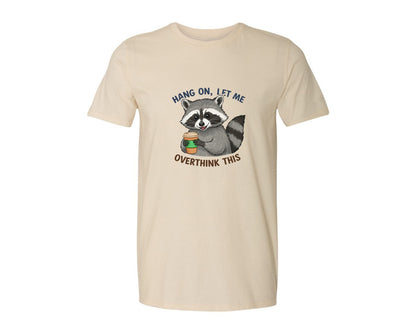 brand:Generic|color:Light Cream / Natural|Hang On Let Me Overthink This Raccoon 3 Graphic T-Shirt