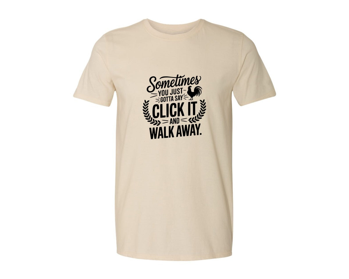 brand:Generic|color:Light Cream / Natural|Sometimes You Just Gotta Say Click It An Graphic T-Shirt