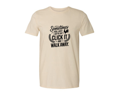 brand:Generic|color:Light Cream / Natural|Sometimes You Just Gotta Say Click It An Graphic T-Shirt