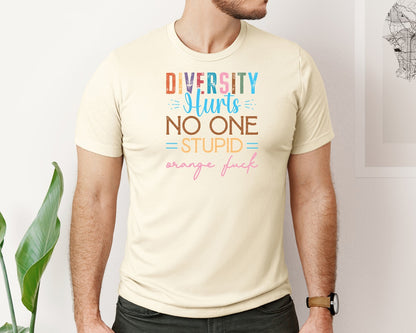 brand:Bella Canvas|color:Light Cream / Natural|Diversity Hurts No One Stupid Orange F Graphic T-Shirt