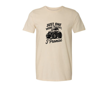 brand:Generic|color:Light Cream / Natural|Just One More Tractor I Promise T Sh Graphic T-Shirt