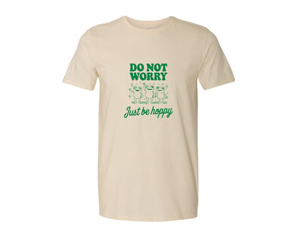 brand:Generic|color:Light Cream / Natural|Do Not Worry Just Be Hoppy Frog T Shirt 2 Graphic T-Shirt