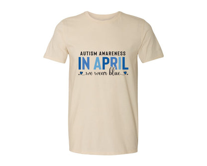 brand:Generic|color:Light Cream / Natural|Autism Awareness In April We Wear Blue 7 Graphic T-Shirt