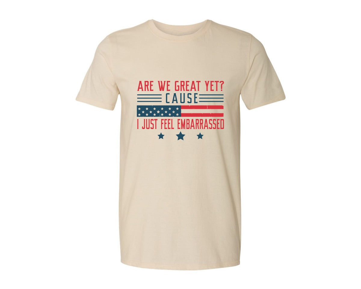 brand:Generic|color:Light Cream / Natural|Are We Great Yet Cause I Just Feel Embar Graphic T-Shirt