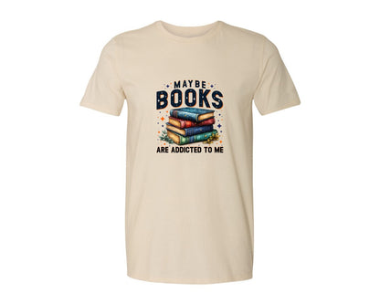brand:Generic|color:Light Cream / Natural|Maybe Books Are Addicted To Me 6 Graphic T-Shirt
