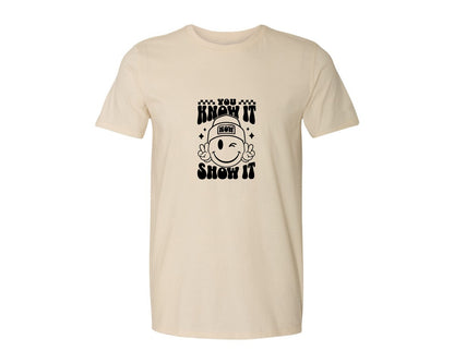 brand:Generic|color:Light Cream / Natural|You Know It Now Show It 2 Graphic T-Shirt
