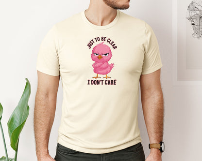 brand:Bella Canvas|color:Light Cream / Natural|Just To Be Clear I Dont Care Chicekn Graphic T-Shirt