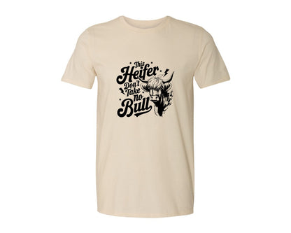 brand:Generic|color:Light Cream / Natural|This Heifer Don T Take No Bull T Shi Graphic T-Shirt