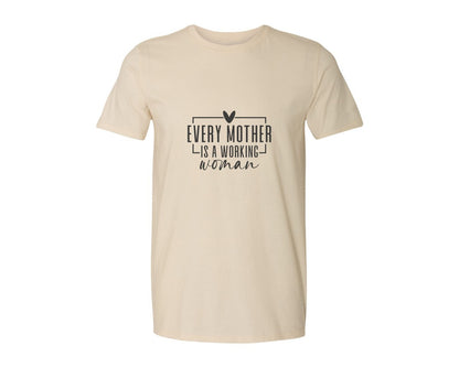 brand:Generic|color:Light Cream / Natural|Every Mother Is A Working Woman 2 Graphic T-Shirt