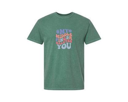 brand:Comfort Colors|color:Light Green|My Middle Finger Salutes You 2 Graphic T-Shirt