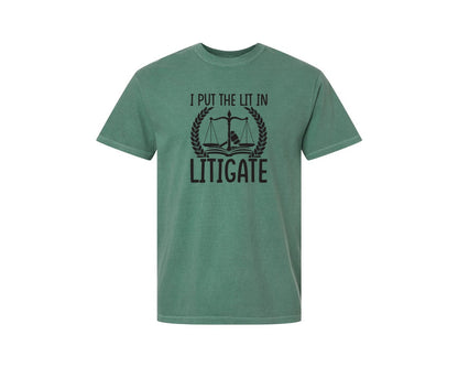 brand:Comfort Colors|color:Light Green|I Put The Lit In Litigate Lawyer Tshirt Graphic T-Shirt