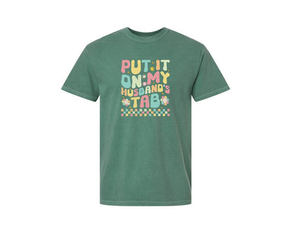 brand:Comfort Colors|color:Light Green|Put It On My Husbands Tab 2 Graphic T-Shirt