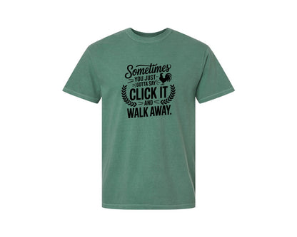 brand:Comfort Colors|color:Light Green|Sometimes You Just Gotta Say Click It An Graphic T-Shirt