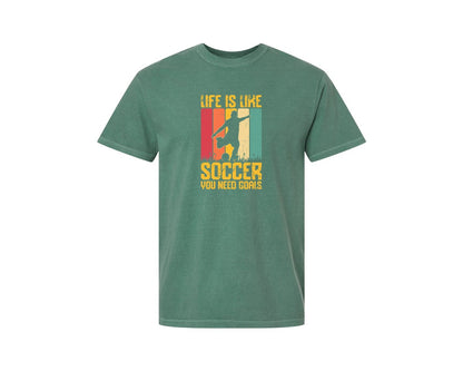 brand:Comfort Colors|color:Light Green|Life Is Like Soccer You Need T Shirt Graphic T-Shirt