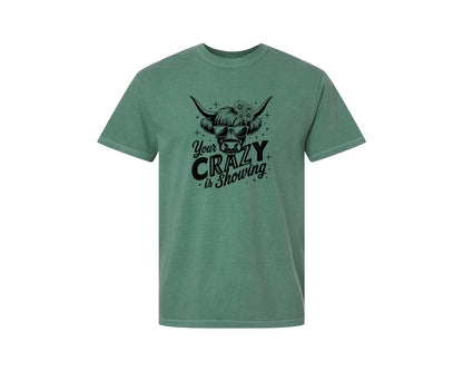brand:Comfort Colors|color:Light Green|Your Crazy Is Showing T Shirt Design Graphic T-Shirt