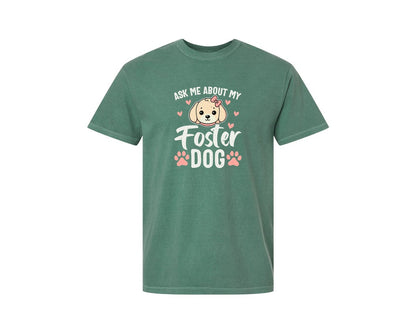 brand:Comfort Colors|color:Light Green|Ask Me About My Foster Dog Lover Graphic T-Shirt