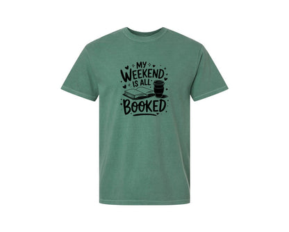 brand:Comfort Colors|color:Light Green|My Weekend Is All Booked T Shirt Design 4 Graphic T-Shirt